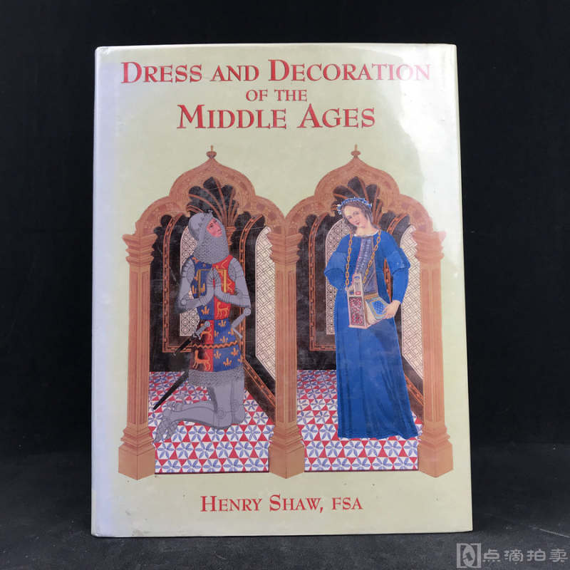 《中世纪的服饰与装饰》，作者亨利·肖亲绘百余幅精美水彩画插图，精装大16开