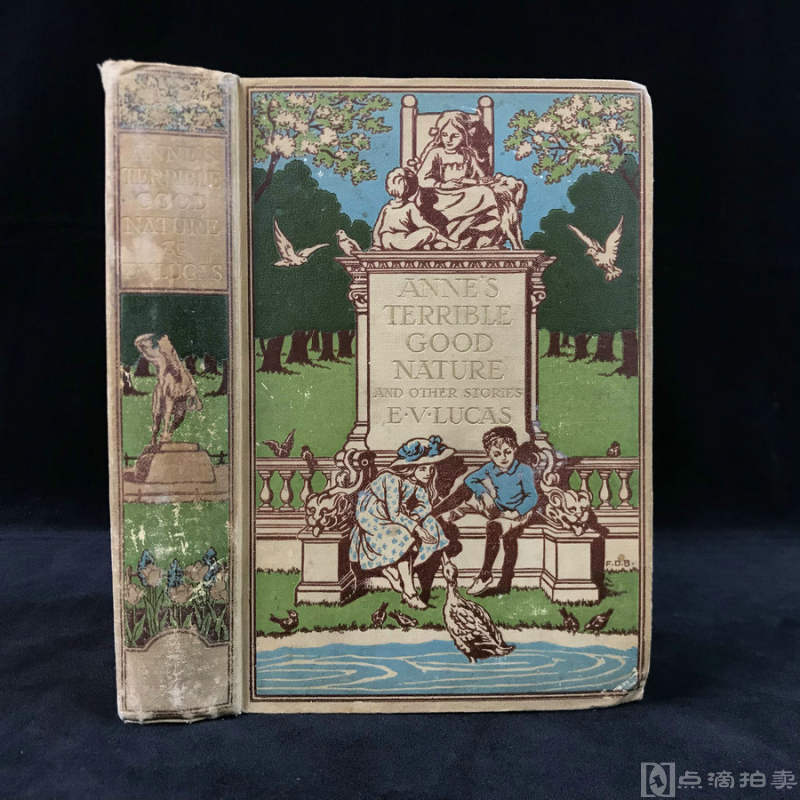 签名本！1908年，E.V.卢卡斯《安妮糟糕的好脾气与其他儿童故事》，10幅插图，漆布精装，书顶鎏金